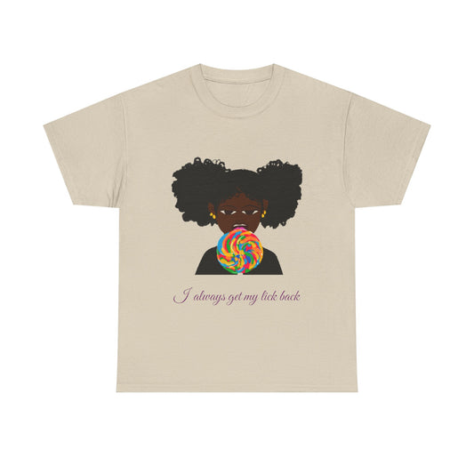 I Always Get My Lick Back: Graphic Tee –Sweet But Bold