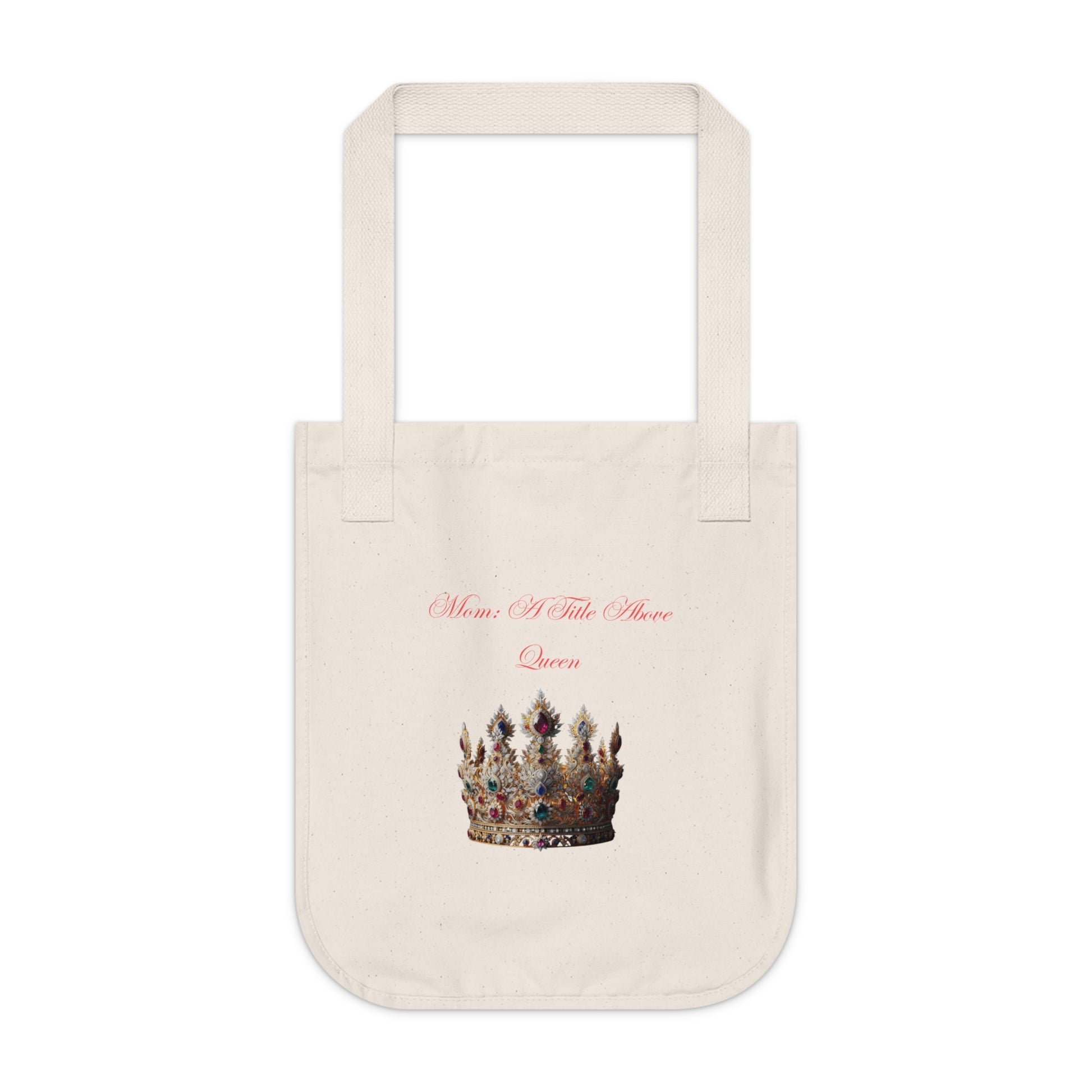 Mom -A Title Above Queen Tote Bag- Organic Canvas Shoulder Bag for Moms