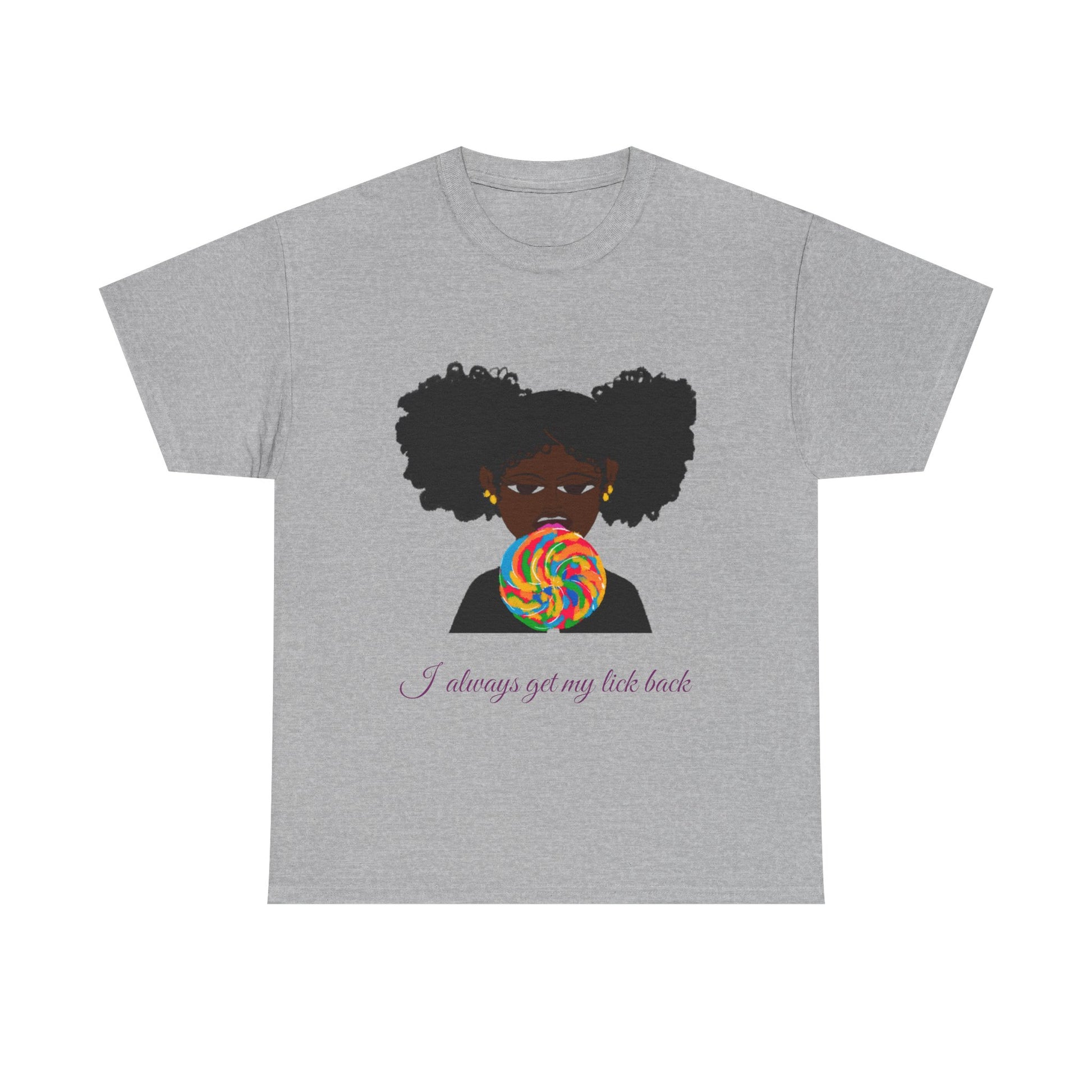 I Always Get My Lick Back: Graphic Tee –Sweet But Bold