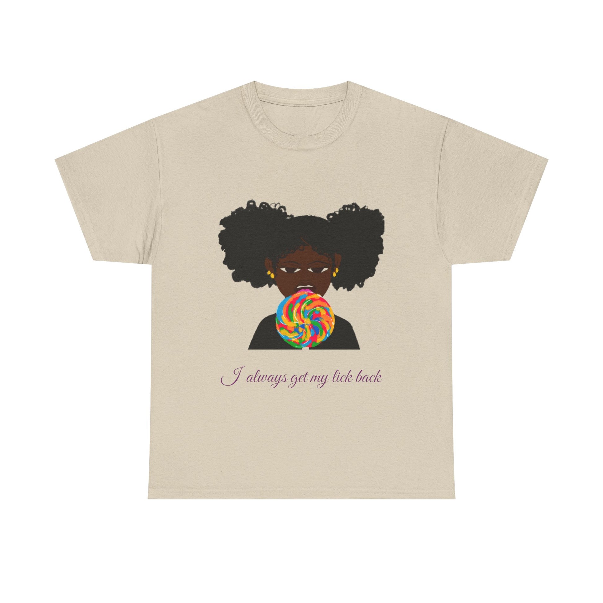 I Always Get My Lick Back: Graphic Tee –Sweet But Bold