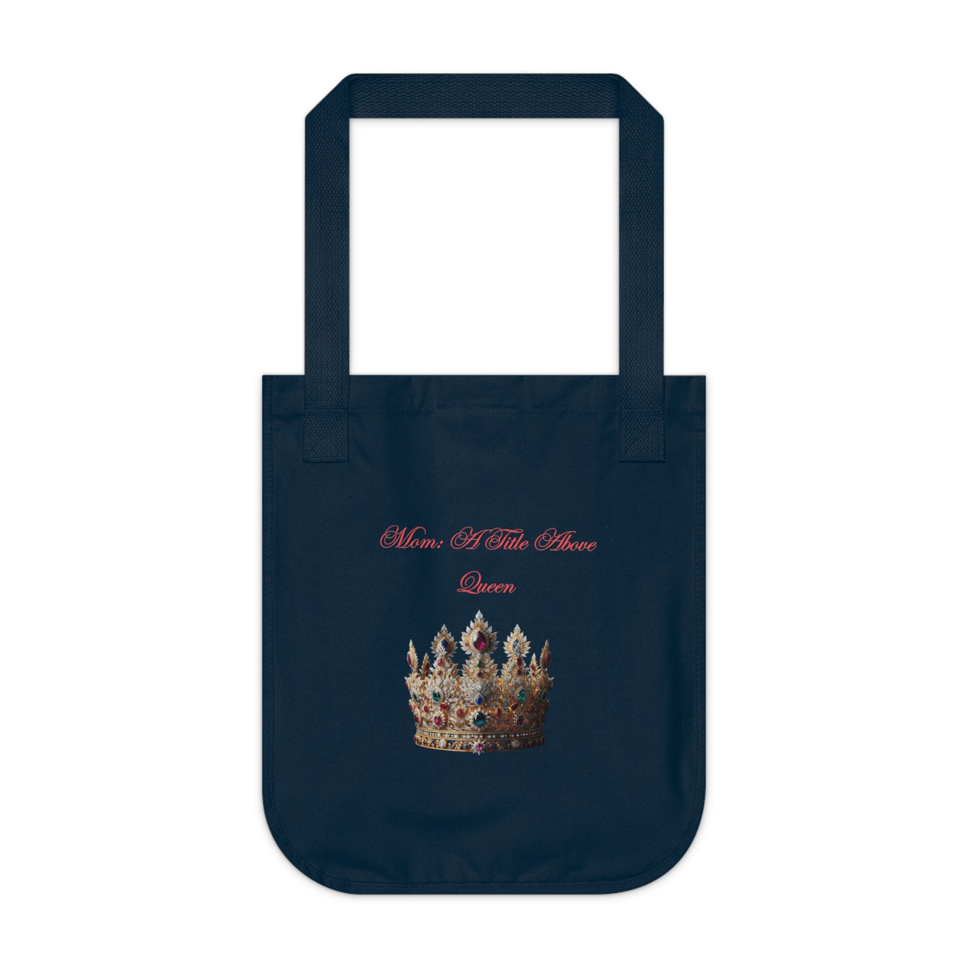 Mom -A Title Above Queen Tote Bag- Organic Canvas Shoulder Bag for Moms