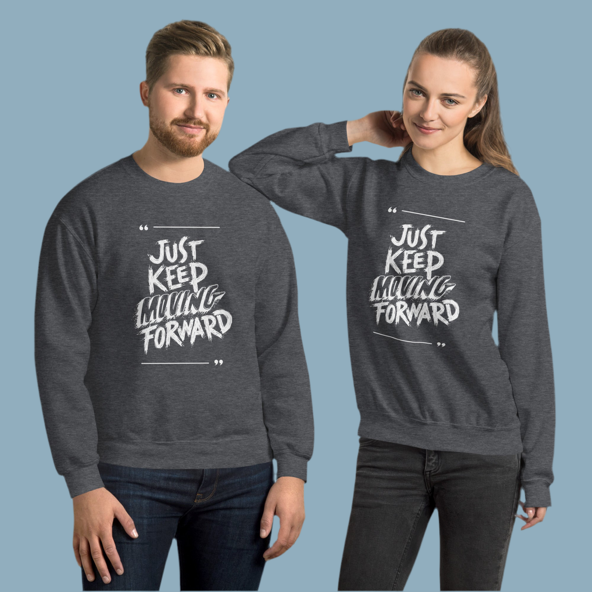 Just Keep Moving Forward Sweatshirt