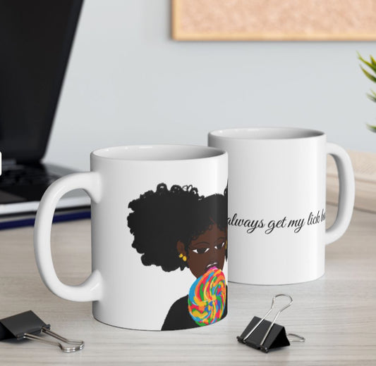I Always Get My Lick Back Mug- 11oz