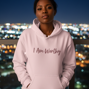 I Am Worthy Hoodie – Empowerment Hoodie for Women & Men Self-Love & Confidence Streetwear