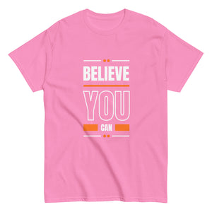 Believe You Can Motivational Unisex T-Shirt- Positive Affirmation Tee