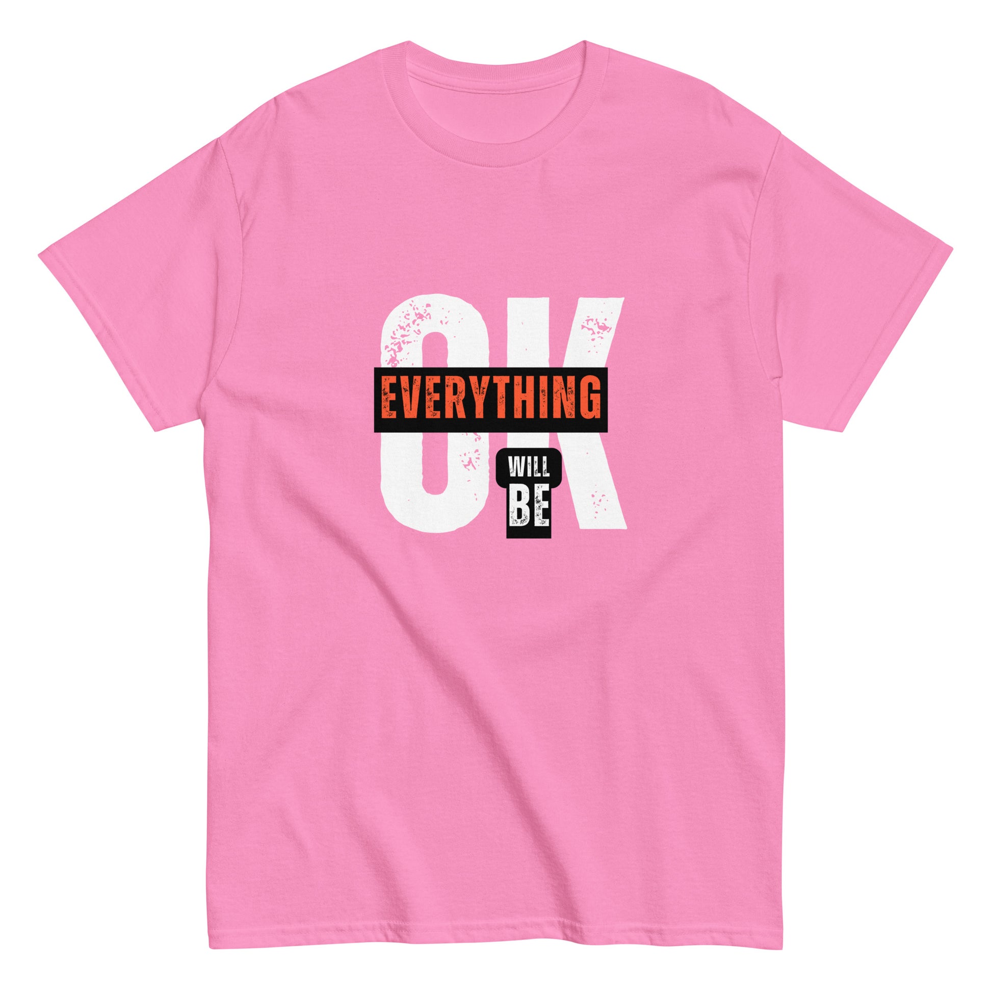 Everything Will Be Ok- A Motivational Tee for Tough Days