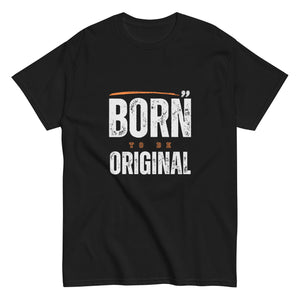 Born to be Original T-Shirt - Inspirational Graphic Tee
