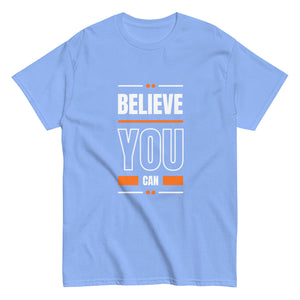 Believe You Can Motivational Unisex T-Shirt- Positive Affirmation Tee