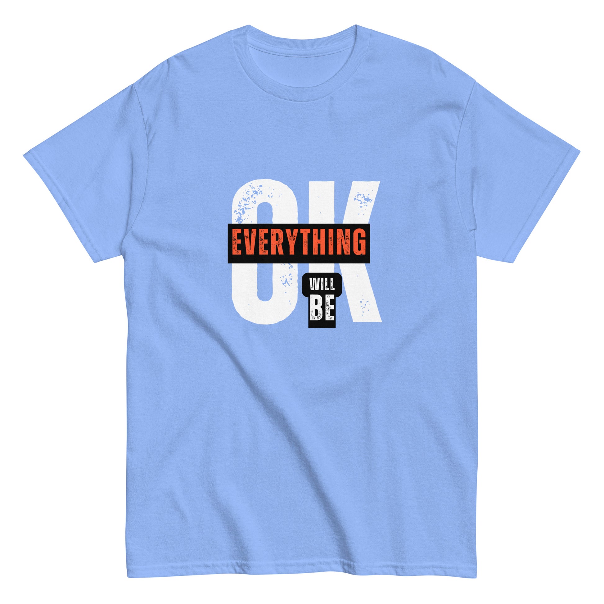 Everything Will Be Ok- A Motivational Tee for Tough Days
