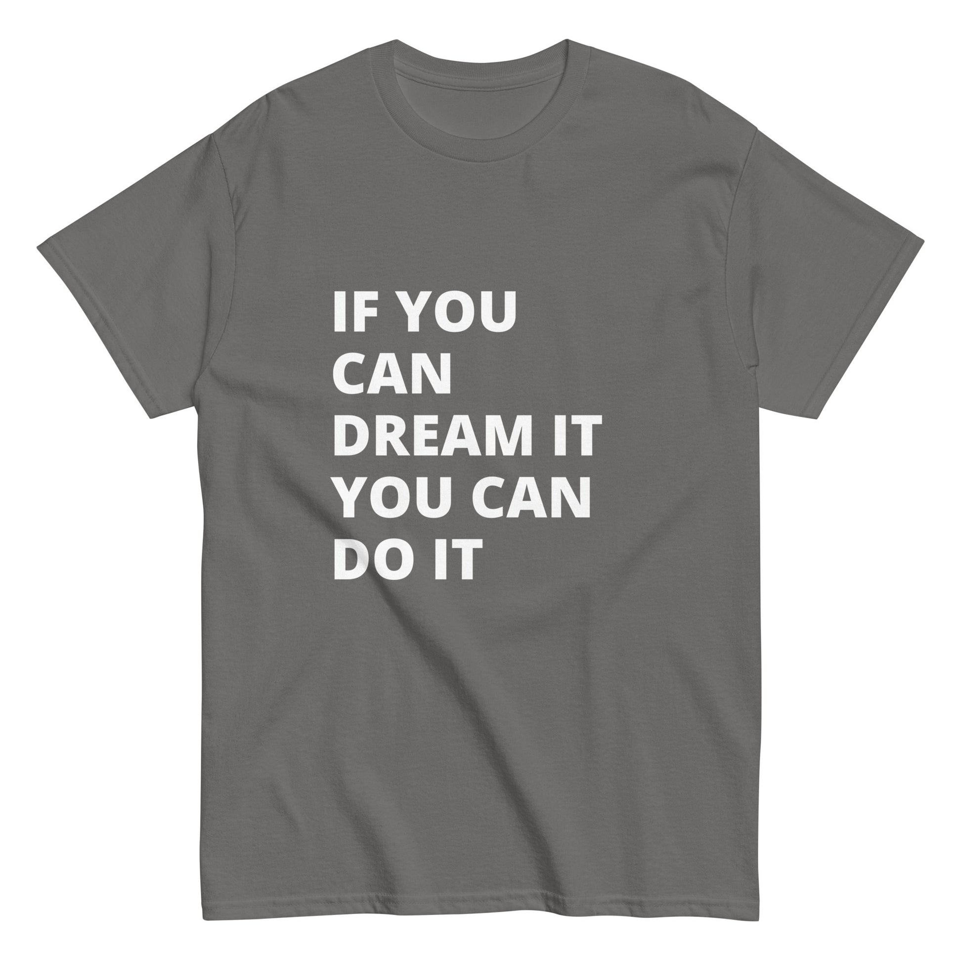 If You Can Dream It You Can Do It Tee