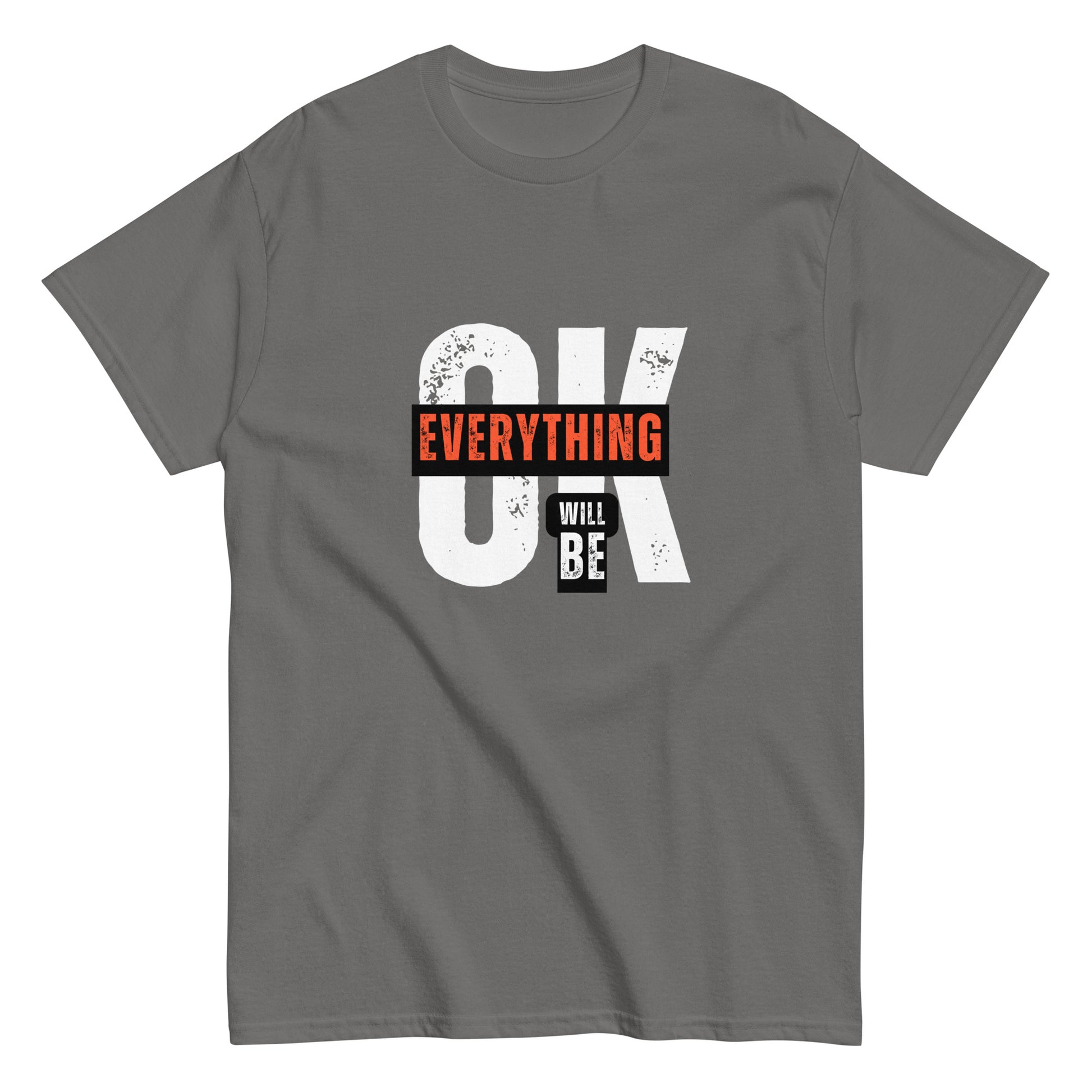 Everything Will Be Ok- A Motivational Tee for Tough Days