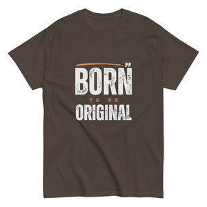 Born to be Original T-Shirt - Inspirational Graphic Tee