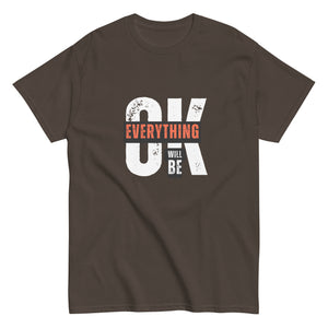 Everything Will Be Ok- A Motivational Tee for Tough Days