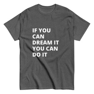 If You Can Dream It You Can Do It Tee
