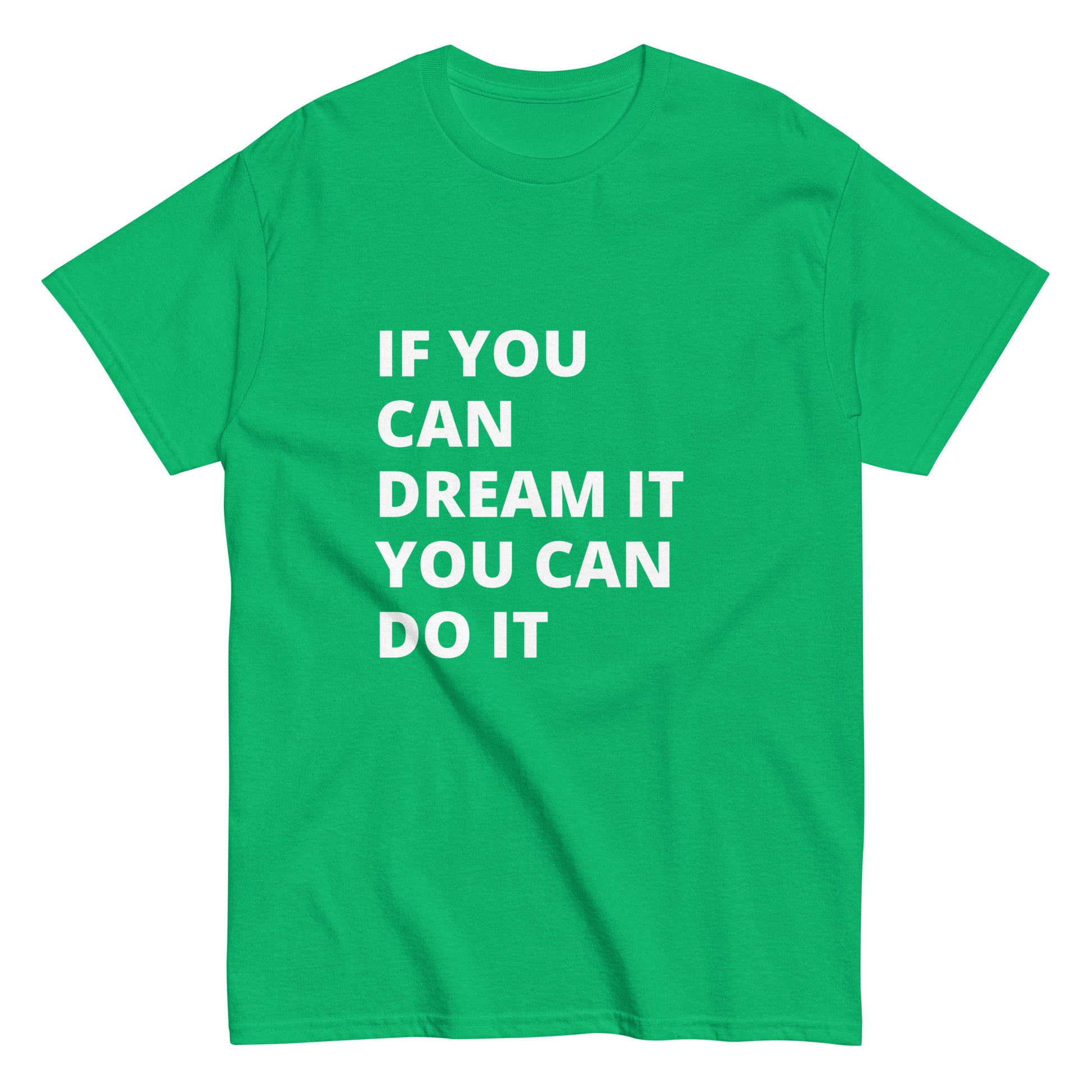 If You Can Dream It You Can Do It Tee
