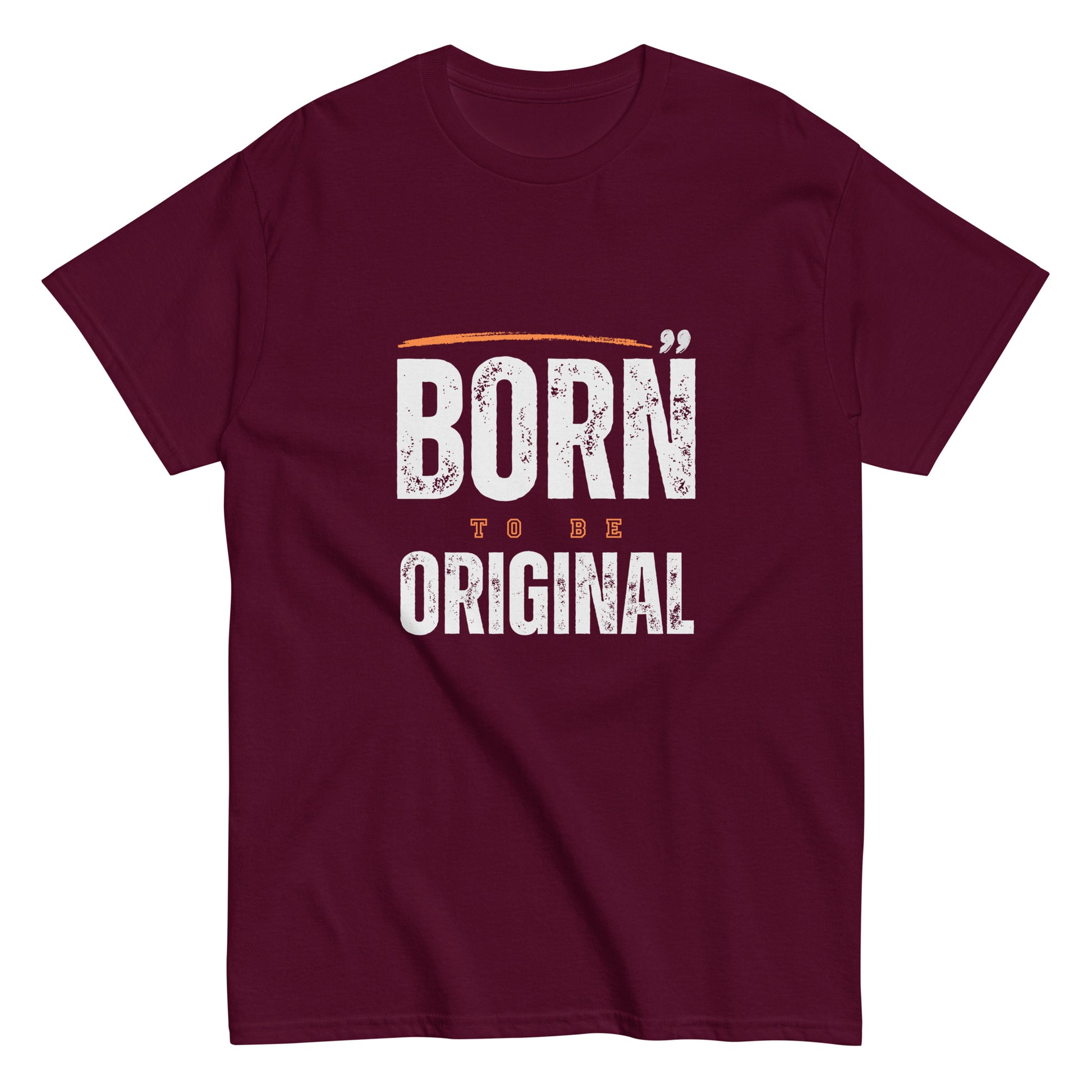 Born to be Original T-Shirt - Inspirational Graphic Tee