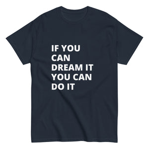 If You Can Dream It You Can Do It Tee