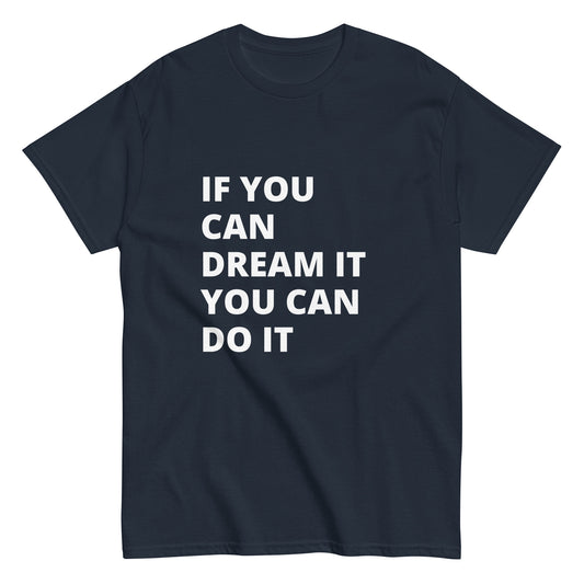 If You Can Dream It You Can Do It Tee