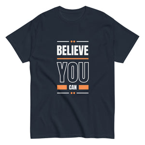 Believe You Can Motivational Unisex T-Shirt- Positive Affirmation Tee