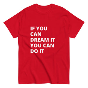 If You Can Dream It You Can Do It Tee