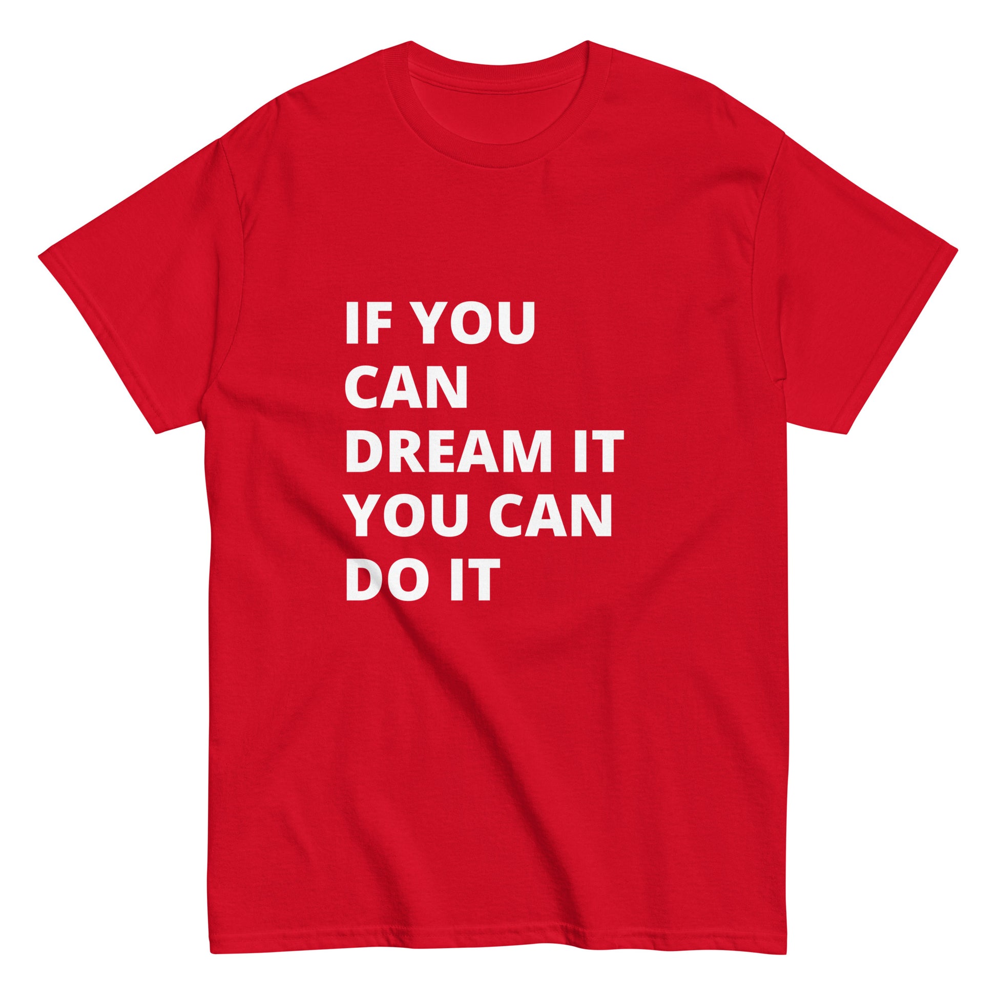 If You Can Dream It You Can Do It Tee