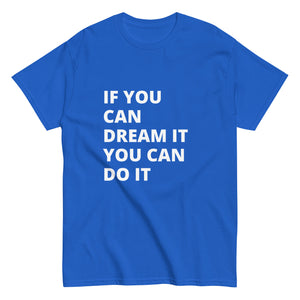 If You Can Dream It You Can Do It Tee