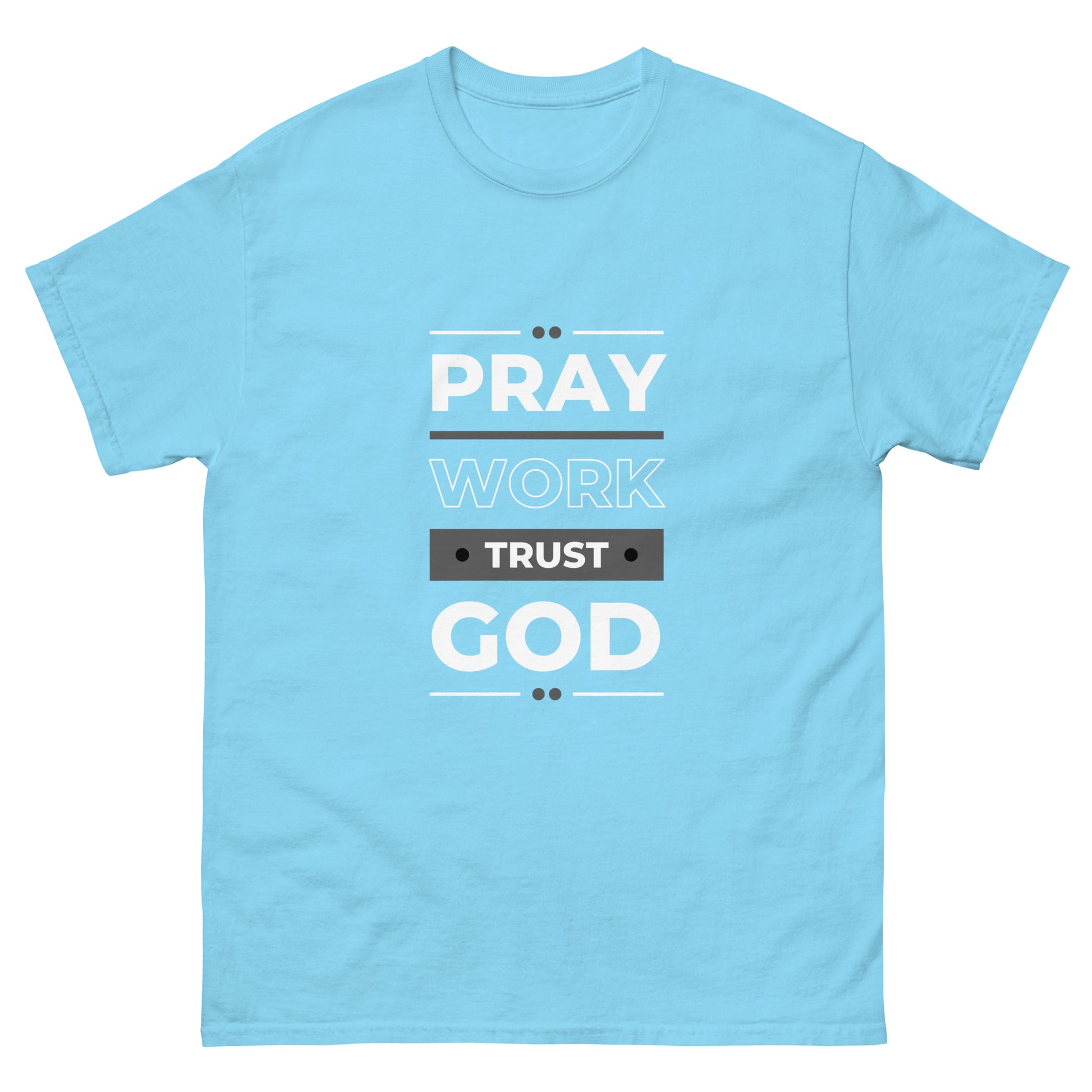Pray Work Trust God Motivational T-Shirt