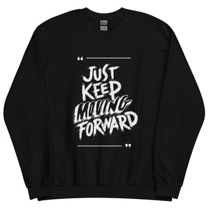 Just Keep Moving Forward Sweatshirt