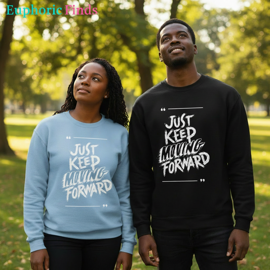 Just Keep Moving Forward Sweatshirt