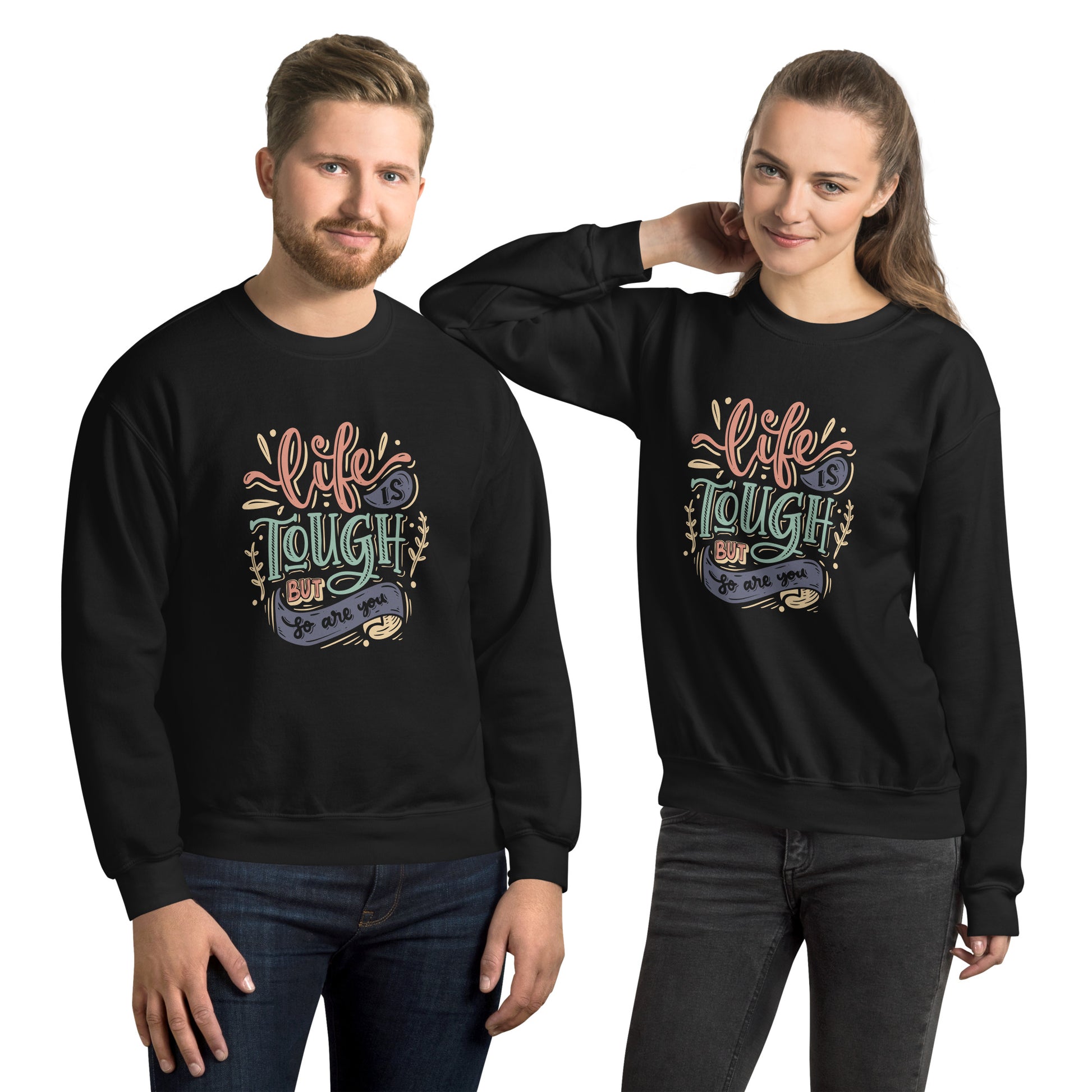 Life Is Tough Sweatshirt