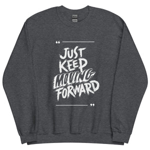 Just Keep Moving Forward Sweatshirt