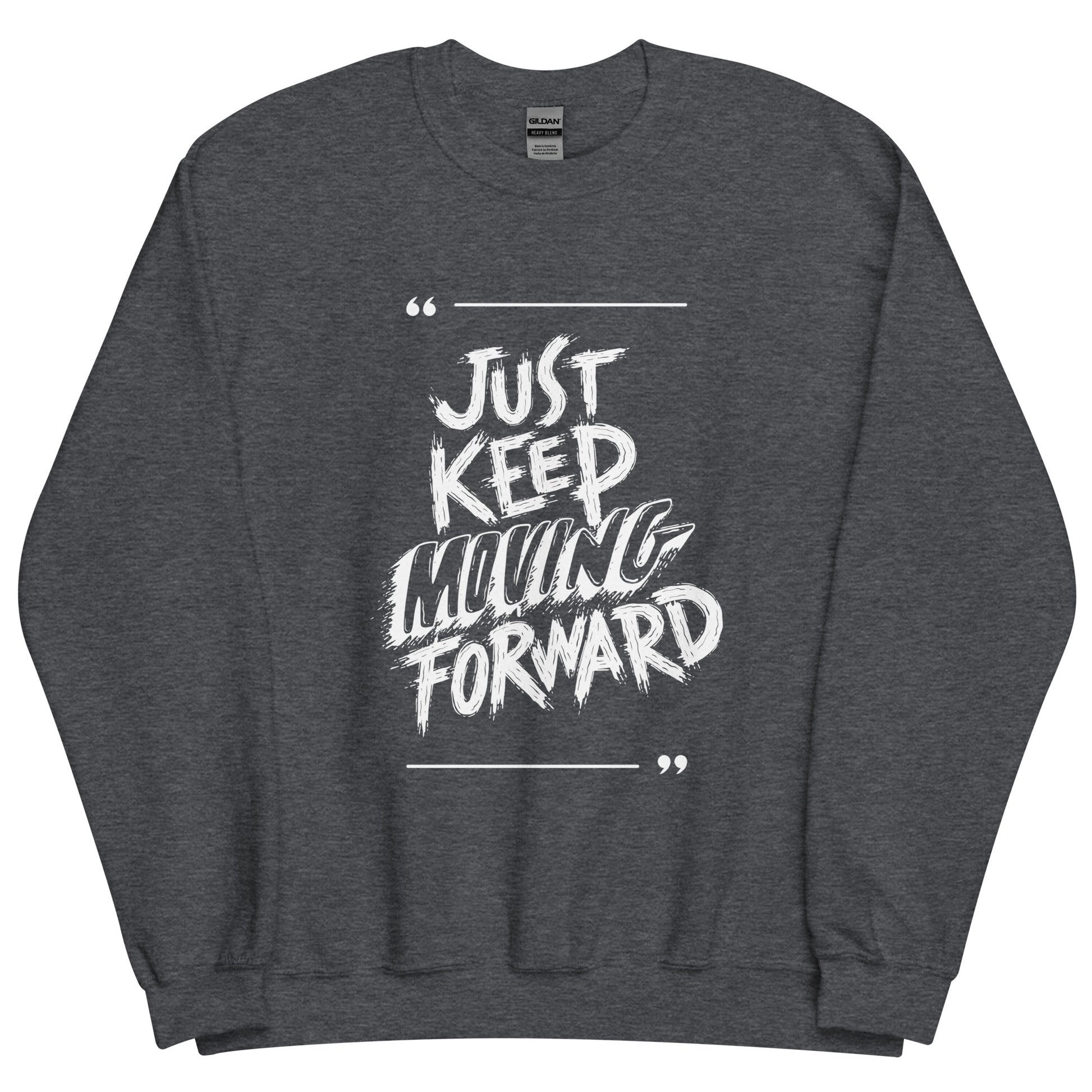 Just Keep Moving Forward Sweatshirt