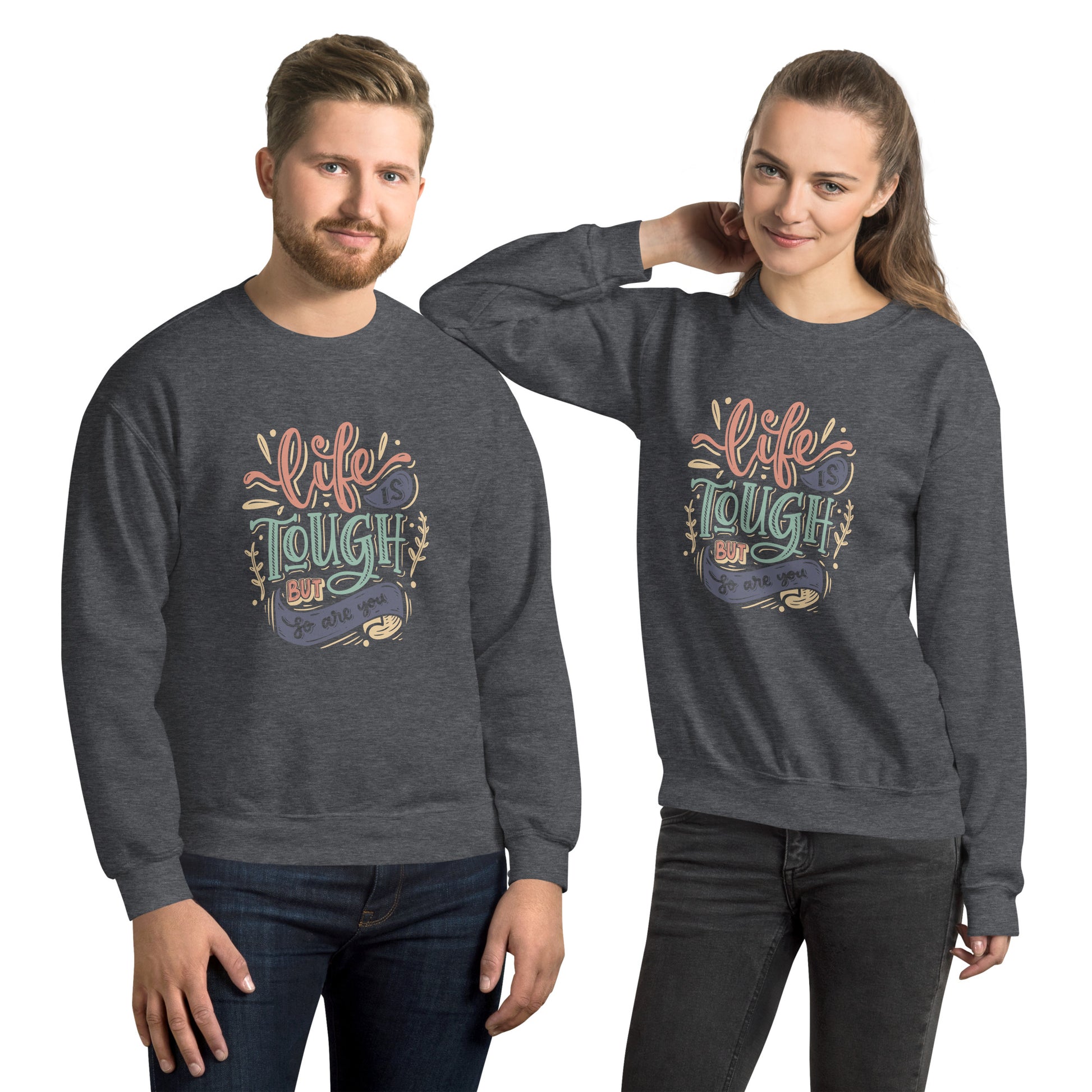 Life Is Tough Sweatshirt