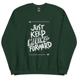 Just Keep Moving Forward Sweatshirt