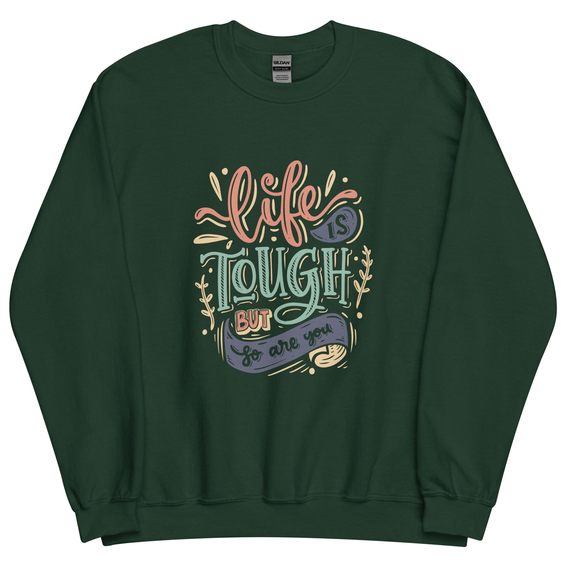 Life Is Tough Sweatshirt