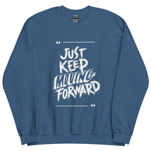 Just Keep Moving Forward Sweatshirt