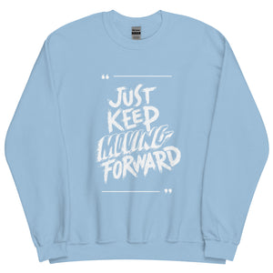Just Keep Moving Forward Sweatshirt