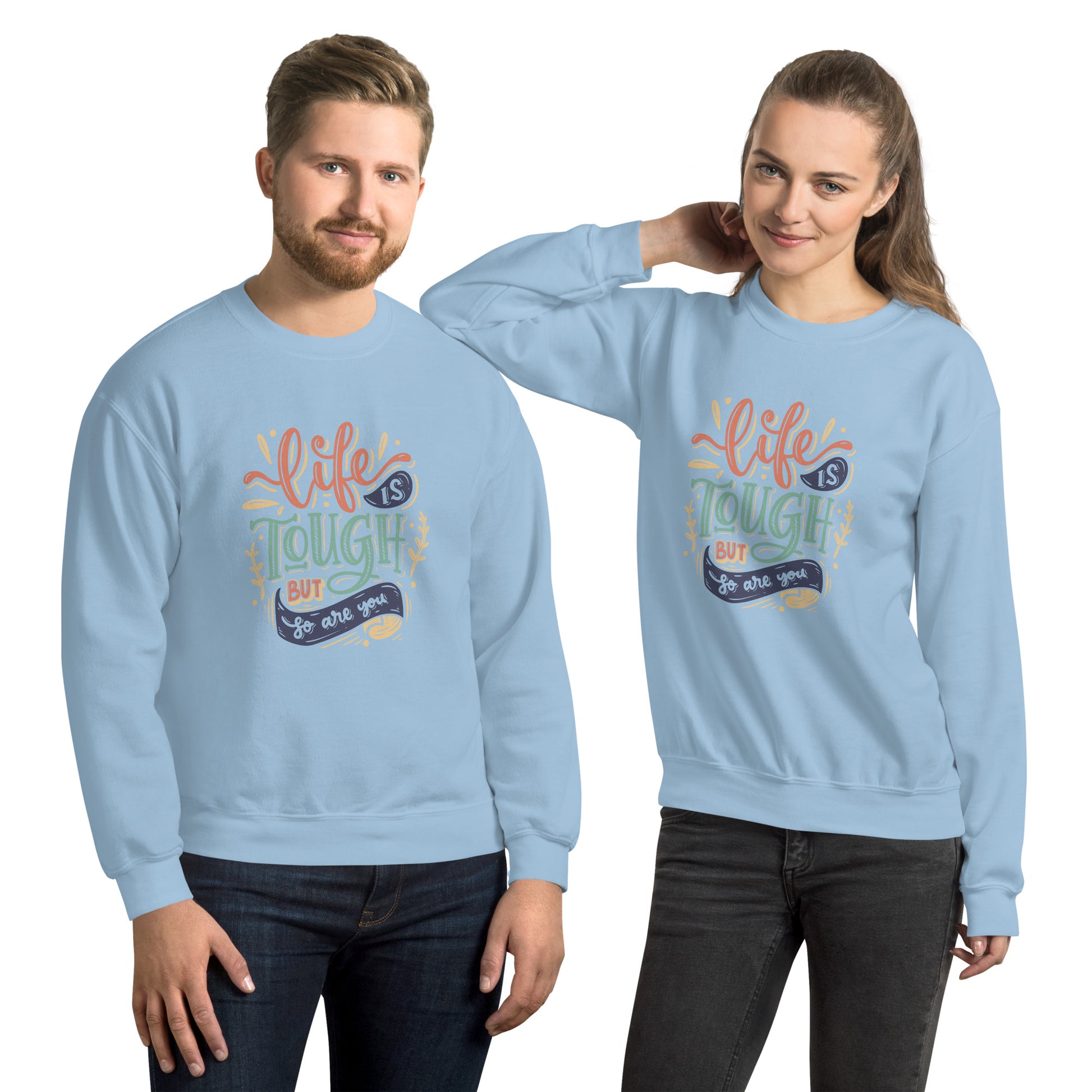 Life Is Tough Sweatshirt