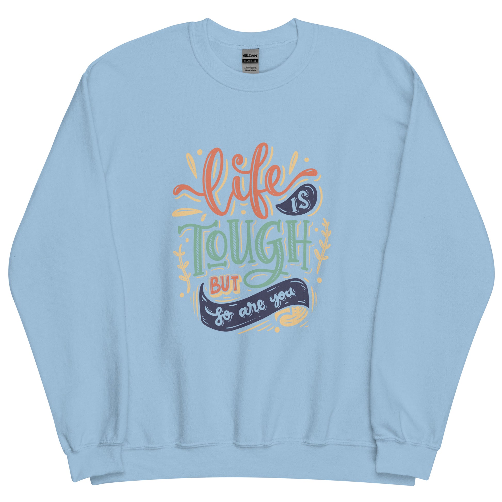 Life Is Tough Sweatshirt
