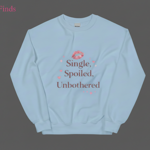 Single, Spoiled & Unbothered Sweatshirt – Women’s Self-Love Crewneck