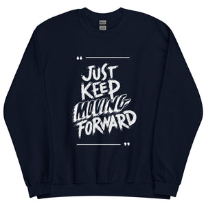 Just Keep Moving Forward Sweatshirt