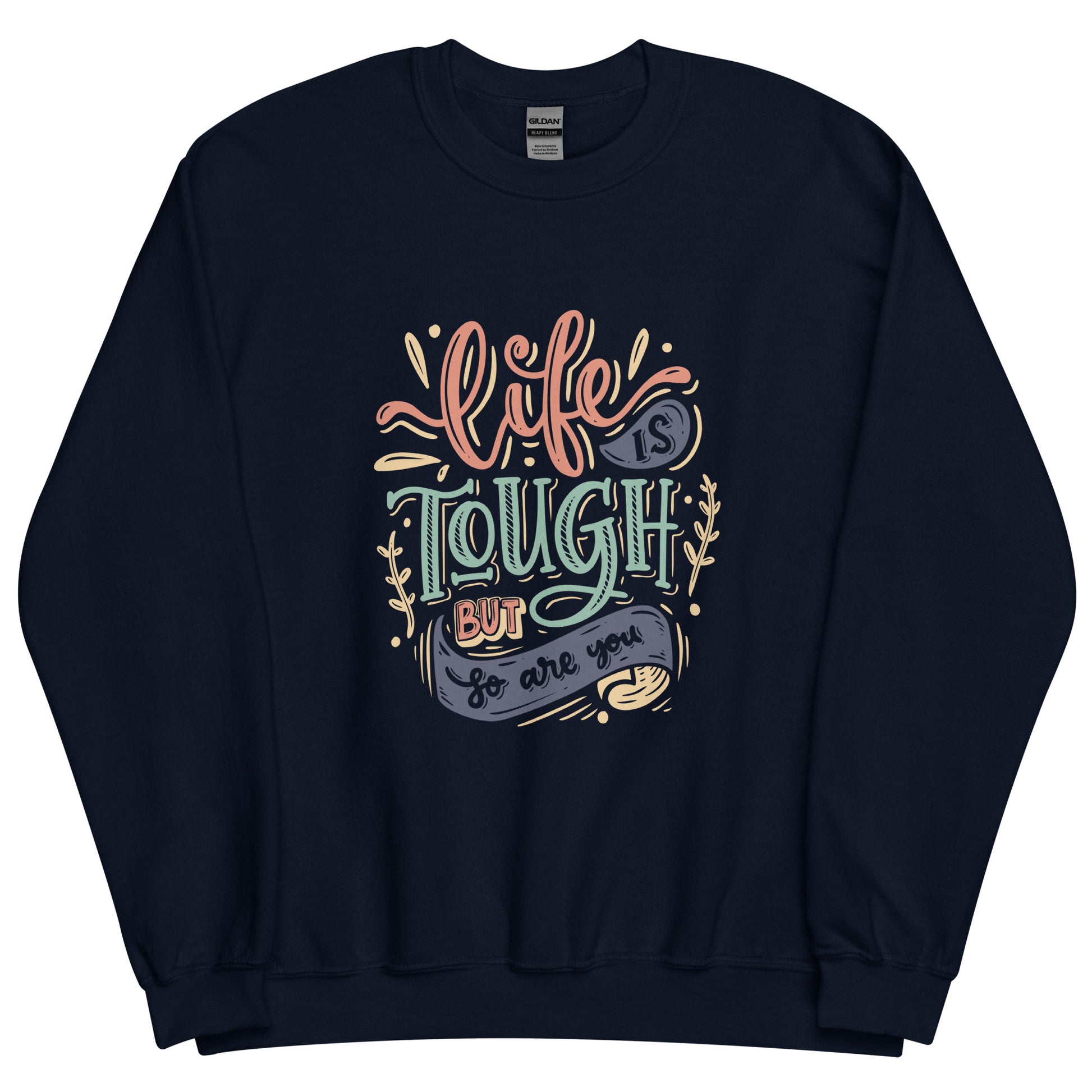 Life Is Tough Sweatshirt