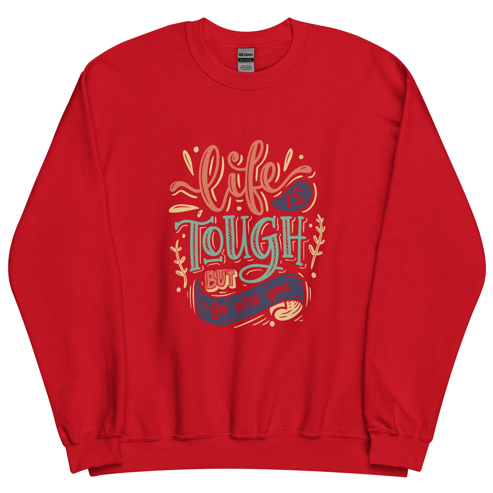 Life Is Tough Sweatshirt