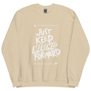 Just Keep Moving Forward Sweatshirt