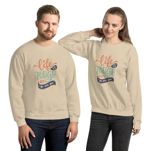 Life Is Tough Sweatshirt