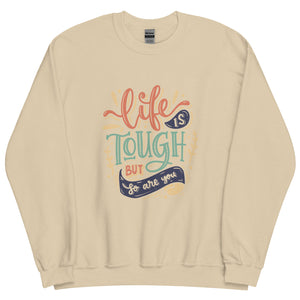 Life Is Tough Sweatshirt