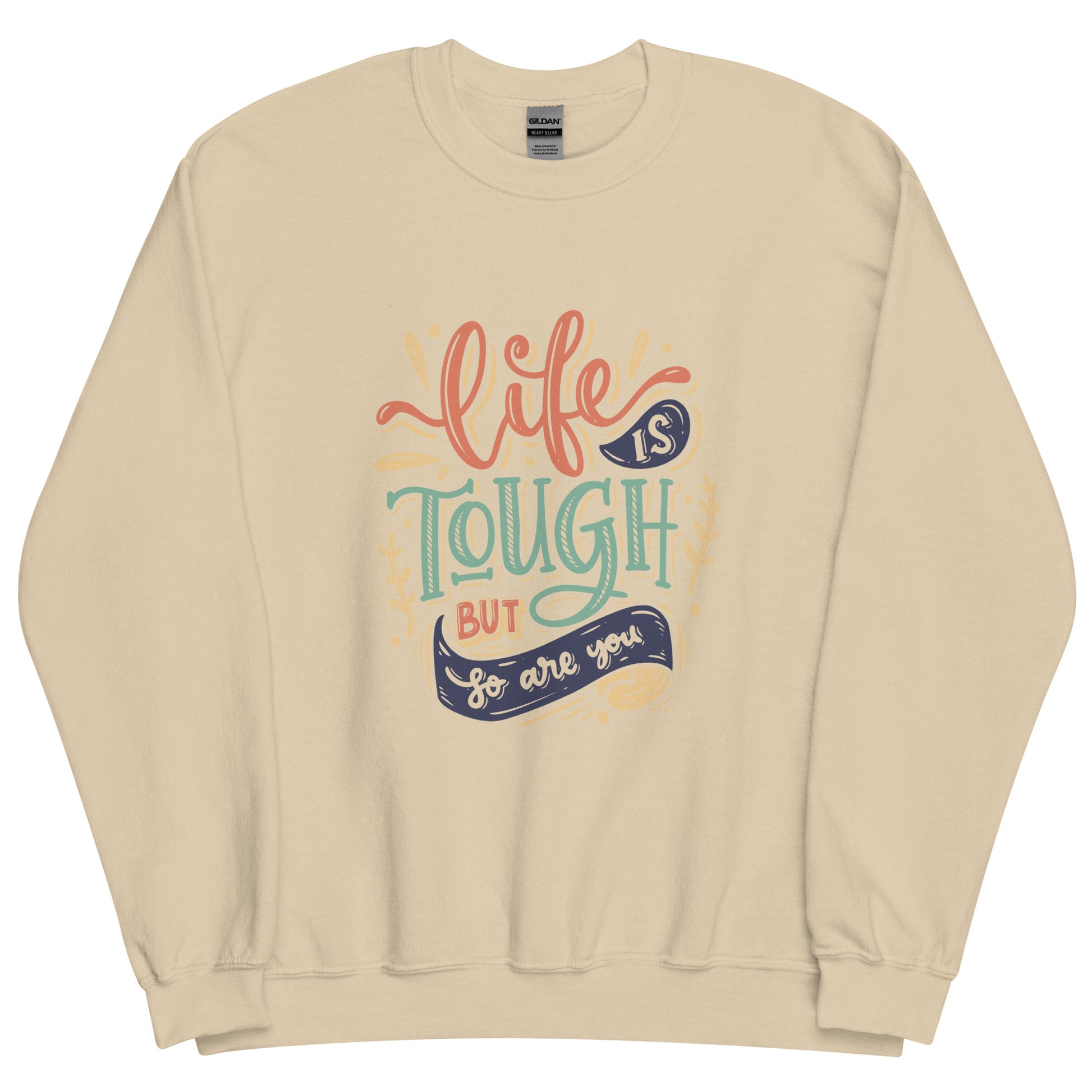 Life Is Tough Sweatshirt