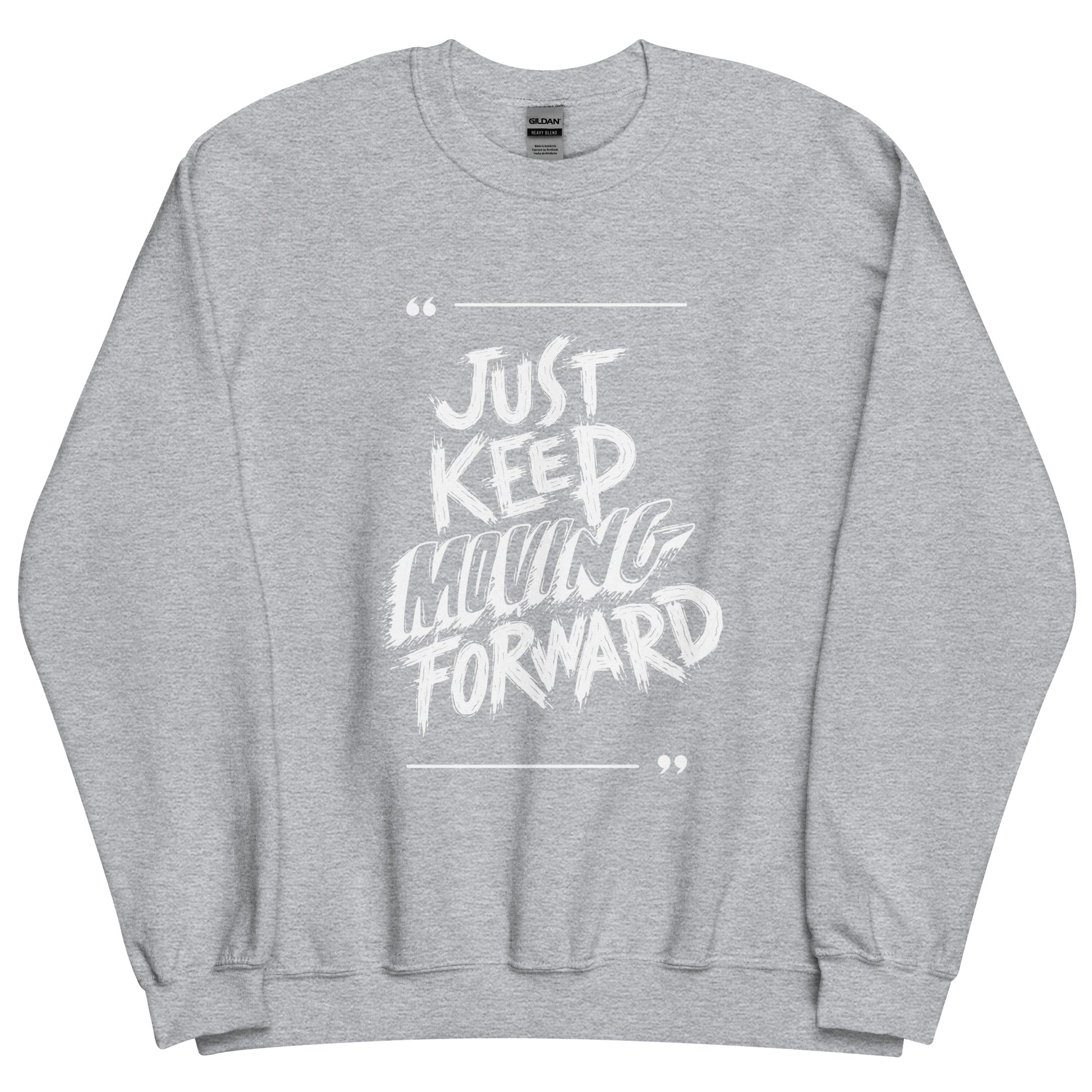 Just Keep Moving Forward Sweatshirt