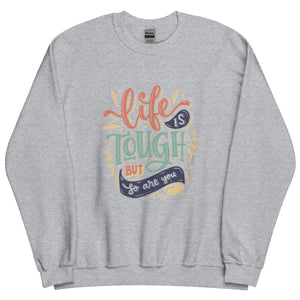 Life Is Tough Sweatshirt