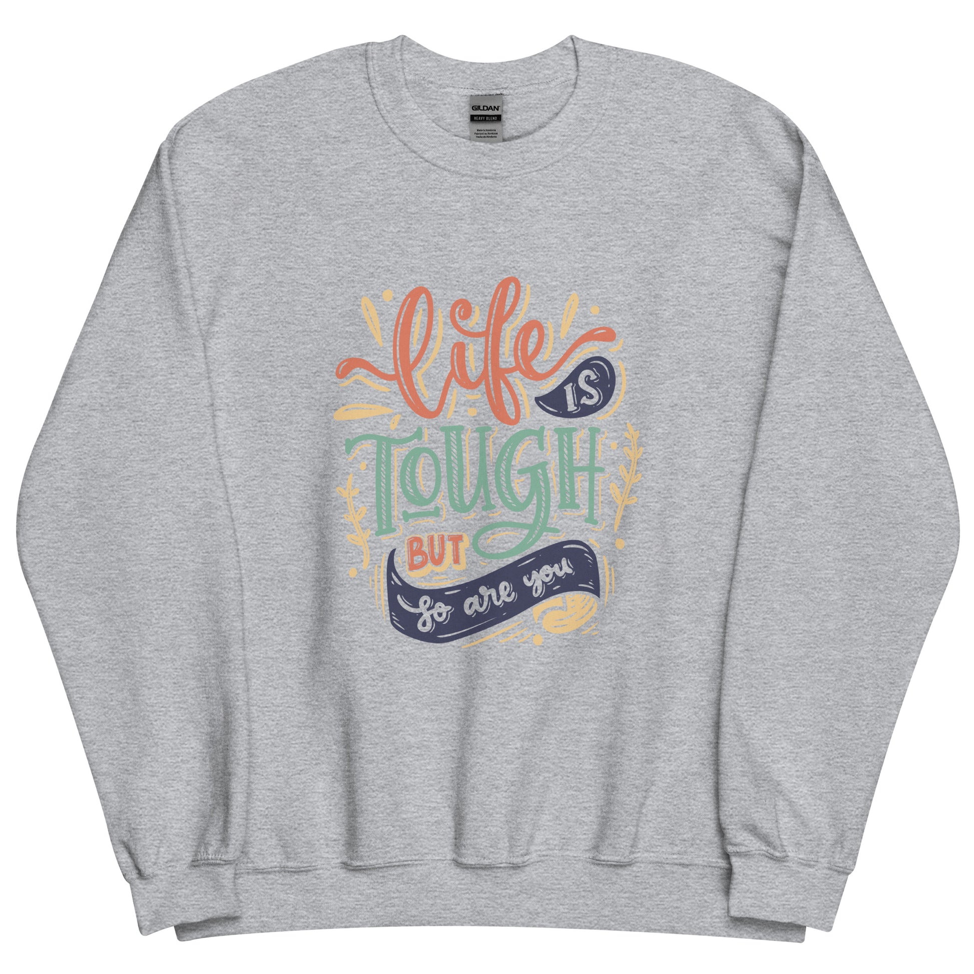 Life Is Tough Sweatshirt